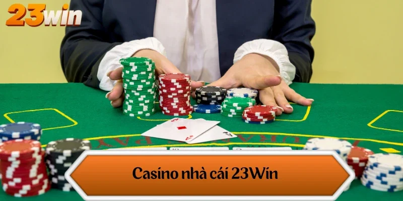 Casino nhà cái 23Win